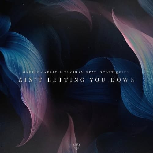 Saksham, Martin Garrix - Martin Garrix & Saksham feat. Scott Quinn - Ain’t Letting You Down (Extended Mix)